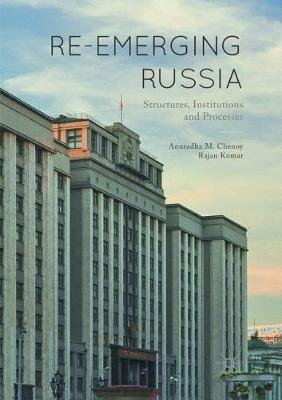 Re-emerging Russia: Structures, Institutions and Processes - Anuradha M. Chenoy,Rajan Kumar - cover