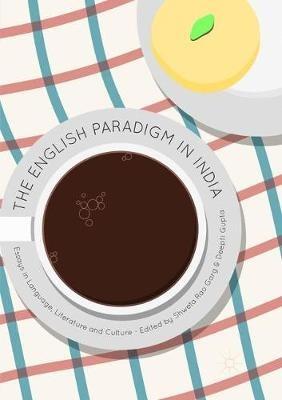 The English Paradigm in India: Essays in Language, Literature and Culture - cover