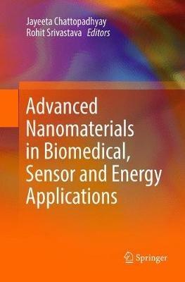 Advanced Nanomaterials in Biomedical, Sensor and Energy Applications - cover