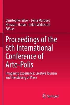 Proceedings of the 6th International Conference of Arte-Polis: Imagining Experience: Creative Tourism and the Making of Place - cover