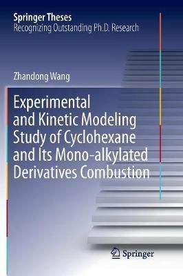 Experimental and Kinetic Modeling Study of Cyclohexane and Its Mono-alkylated Derivatives Combustion - Zhandong Wang - cover