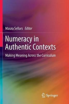 Numeracy in Authentic Contexts: Making Meaning Across the Curriculum - cover