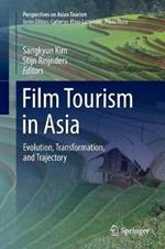 Film Tourism in Asia: Evolution, Transformation, and Trajectory