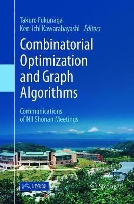 Combinatorial Optimization and Graph Algorithms: Communications of NII Shonan Meetings - cover