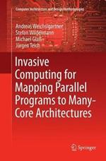 Invasive Computing for Mapping Parallel Programs to Many-Core Architectures