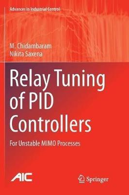 Relay Tuning of PID Controllers: For Unstable MIMO Processes - M. Chidambaram,Nikita Saxena - cover