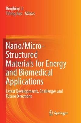 Nano/Micro-Structured Materials for Energy and Biomedical Applications: Latest Developments, Challenges and Future Directions - cover