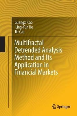 Multifractal Detrended Analysis Method and Its Application in Financial Markets - Guangxi Cao,Ling-Yun He,Jie Cao - cover