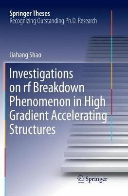Investigations on rf breakdown phenomenon in high gradient accelerating structures - Jiahang Shao - cover