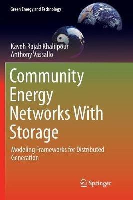 Community Energy Networks With Storage: Modeling Frameworks for Distributed Generation - Kaveh Rajab Khalilpour,Anthony Vassallo - cover
