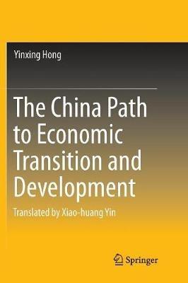 The China Path to Economic Transition and Development - Yinxing Hong - cover