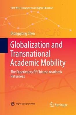 Globalization and Transnational Academic Mobility: The Experiences Of Chinese Academic Returnees - Qiongqiong Chen - cover