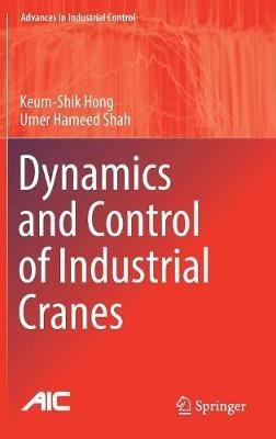 Dynamics and Control of Industrial Cranes - Keum-Shik Hong,Umer Hameed Shah - cover