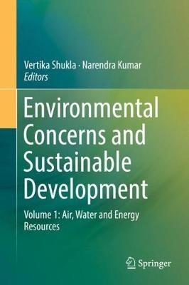 Environmental Concerns and Sustainable Development: Volume 1: Air, Water and Energy Resources - cover