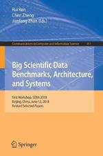 Big Scientific Data Benchmarks, Architecture, and Systems: First Workshop, SDBA 2018, Beijing, China, June 12, 2018, Revised Selected Papers