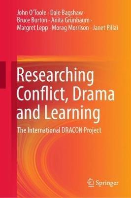 Researching Conflict, Drama and Learning: The International DRACON Project - John O'Toole,Dale Bagshaw,Bruce Burton - cover