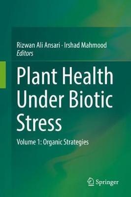 Plant Health Under Biotic Stress: Volume 1: Organic Strategies - cover