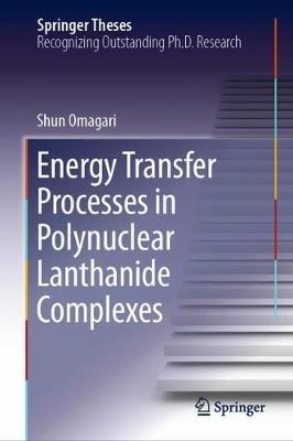 Energy Transfer Processes in Polynuclear Lanthanide Complexes - Shun Omagari - cover
