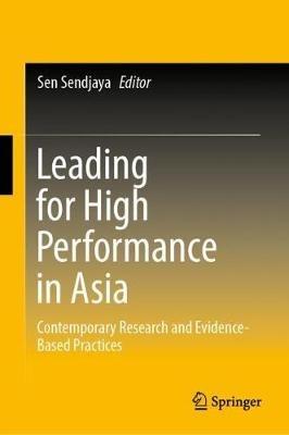 Leading for High Performance in Asia: Contemporary Research and Evidence-Based Practices
