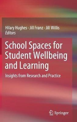School Spaces for Student Wellbeing and Learning: Insights from Research and Practice - cover