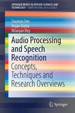 Audio Processing and Speech Recognition: Concepts, Techniques and Research Overviews
