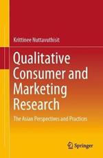 Qualitative Consumer and Marketing Research: The Asian Perspectives and Practices
