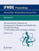 6th International Conference on Advancements of Medicine and Health Care through Technology; 17–20  October 2018, Cluj-Napoca, Romania: MEDITECH 2018