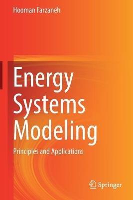 Energy Systems Modeling: Principles and Applications - Hooman Farzaneh - cover