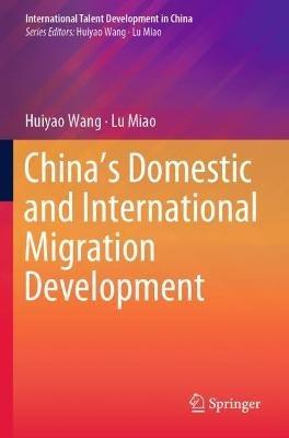 China’s Domestic and International Migration Development - Huiyao Wang,Lu Miao - cover