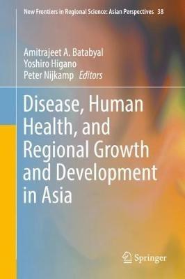 Disease, Human Health, and Regional Growth and Development in Asia - cover
