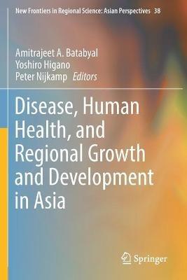 Disease, Human Health, and Regional Growth and Development in Asia - cover