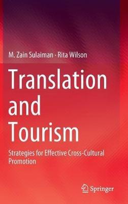 Translation and Tourism: Strategies for Effective Cross-Cultural Promotion - M. Zain Sulaiman,Rita Wilson - cover