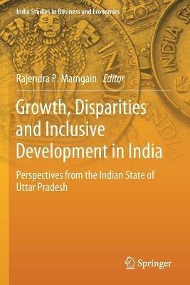 Growth, Disparities and Inclusive Development in India: Perspectives from the Indian State of Uttar Pradesh - cover