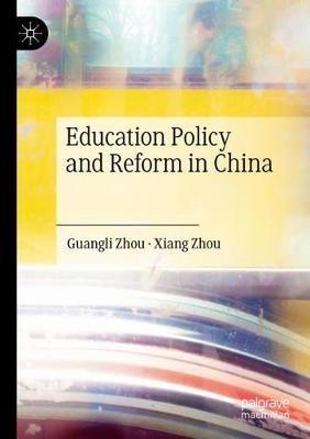 Education Policy and Reform in China - Guangli Zhou,Xiang Zhou - cover