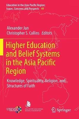 Higher Education and Belief Systems in the Asia Pacific Region: Knowledge, Spirituality, Religion, and Structures of Faith - cover