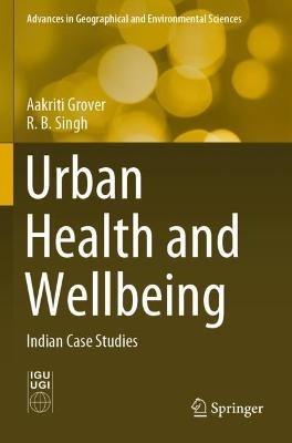 Urban Health and Wellbeing: Indian Case Studies - Aakriti Grover,R.B. Singh - cover
