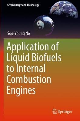 Application of Liquid Biofuels to Internal Combustion Engines - Soo-Young No - cover