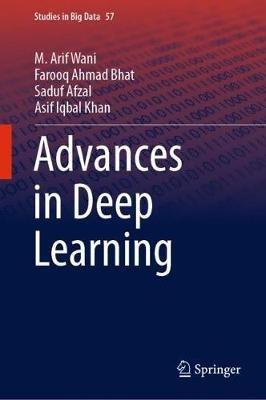 Advances in Deep Learning - M. Arif Wani,Farooq Ahmad Bhat,Saduf Afzal - cover
