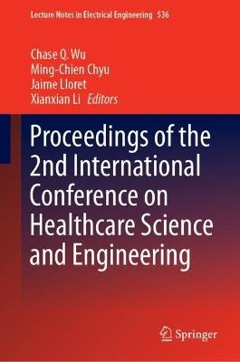 Proceedings of the 2nd International Conference on Healthcare Science and Engineering - cover