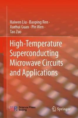 High-Temperature Superconducting Microwave Circuits and Applications - Haiwen Liu,Baoping Ren,Xuehui Guan - cover