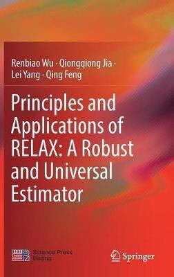 Principles and Applications of RELAX: A Robust and Universal Estimator - Renbiao Wu,Qiongqiong Jia,Lei Yang - cover
