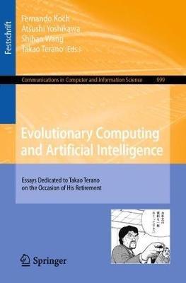 Evolutionary Computing and Artificial Intelligence: Essays Dedicated to Takao Terano on the Occasion of His Retirement - cover