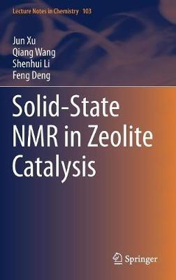 Solid-State NMR in Zeolite Catalysis - Jun Xu,Qiang Wang,Shenhui Li - cover