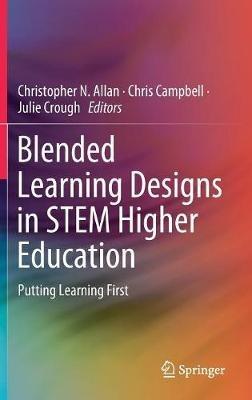 Blended Learning Designs in STEM Higher Education: Putting Learning First - cover
