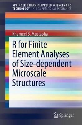 R for Finite Element Analyses of Size-dependent Microscale Structures - Khameel B. Mustapha - cover