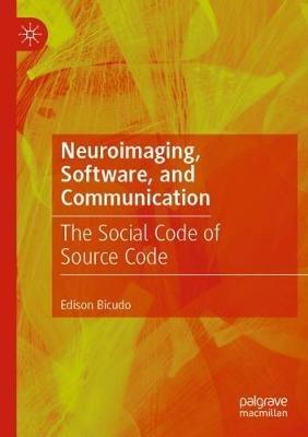 Neuroimaging, Software, and Communication: The Social Code of Source Code - Edison Bicudo - cover