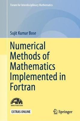 Numerical Methods of Mathematics Implemented in Fortran - Sujit Kumar Bose - cover