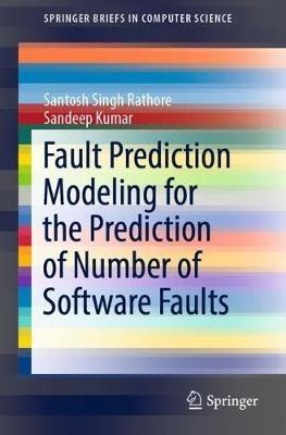 Fault Prediction Modeling for the Prediction of Number of Software Faults - Santosh Singh Rathore,Sandeep Kumar - cover