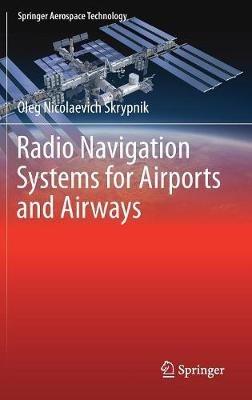 Radio Navigation Systems for Airports and Airways - Oleg Nicolaevich Skrypnik - cover