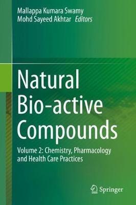Natural Bio-active Compounds: Volume 2: Chemistry, Pharmacology and Health Care Practices - cover
